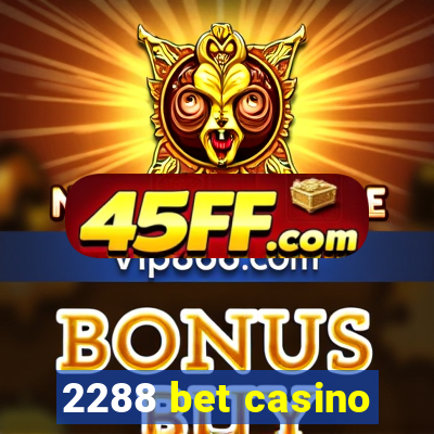 2288 bet casino